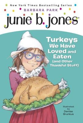 Junie B. Jones #28: Turkeys We Have Loved and Eaten (and Other Thankful Stuff) by Park, Barbara