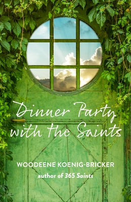 Dinner Party with the Saints by Koenig-Bricker, Woodeene