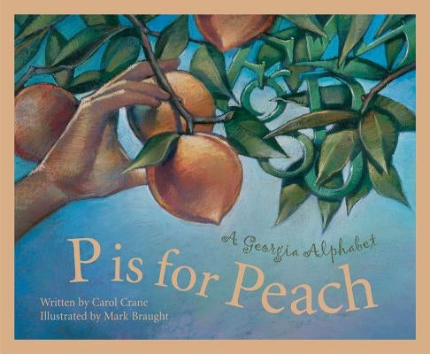 P Is for Peach: A Georgia Alphabet by Crane, Carol