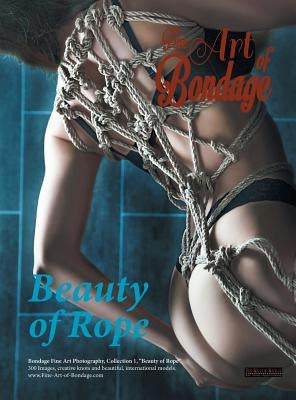 Fine Art of Bondage: Beauty of Rope by Meier, Rod