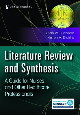Literature Review and Synthesis: A Guide for Nurses and Other Healthcare Professionals by Buchholz, Susan