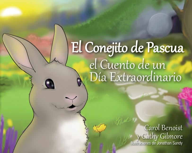 El Conejito de Pascua: El Cuento de Un Día Extraordinario by Benoist, Carol