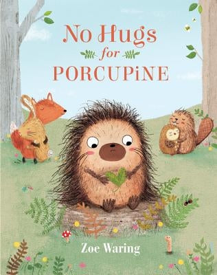 No Hugs for Porcupine by Waring, Zoe