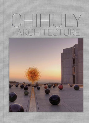 Chihuly and Architecture by Heartney, Eleanor