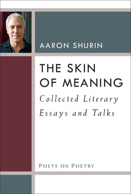 The Skin of Meaning: Collected Literary Essays and Talks by Shurin, Aaron