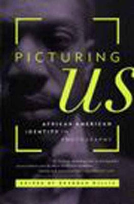 Picturing Us: African American Identity in Photography by Willis-Thomas, Deborah