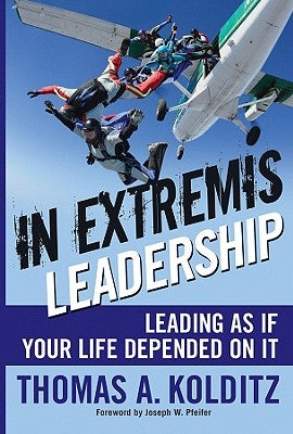 In Extremis Leadership by Kolditz, Thomas A.