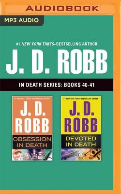 J. D. Robb: In Death Series, Books 40-41: Obsession in Death, Devoted in Death by Robb, J. D.