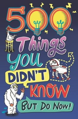 500 Things You Didn't Know: ... But Do Now! by Barnes, Samantha