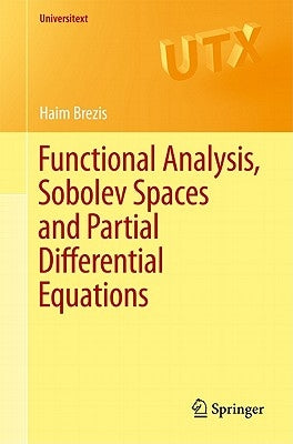 Functional Analysis, Sobolev Spaces and Partial Differential Equations by Brezis, Haim