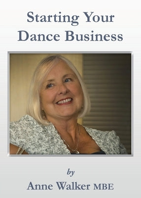 Starting Your Dance Business by Walker Mbe, Anne