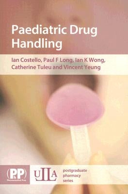 Paediatric Drug Handling by Costello, Ian