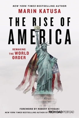 The Rise of America: Remaking the World Order by Katusa, Marin