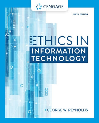 Ethics in Information Technology by Reynolds, George