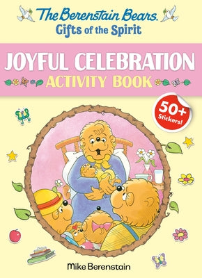 Berenstain Bears Gifts of the Spirit Joyful Celebration Activity Book (Berenstain Bears) by Berenstain, Mike