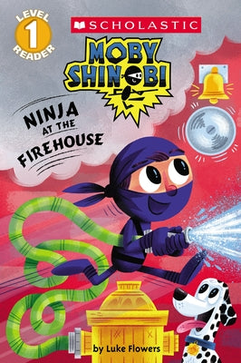 Ninja at the Firehouse (Moby Shinobi: Scholastic Reader, Level 1) by Flowers, Luke