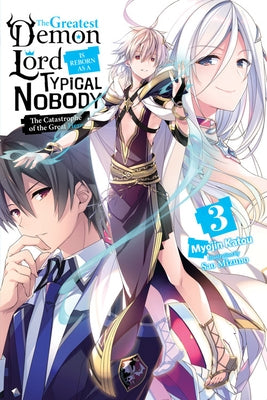 The Greatest Demon Lord Is Reborn as a Typical Nobody, Vol. 3 (Light Novel): The Catastrophe of the Great Hero by Katou, Myojin