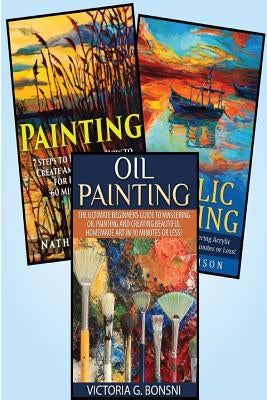Painting: 3 in 1 Masterclass Box Set: Book 1: Painting + Book 2: Acrylic Painting + Book 3: Oil Painting by Underwood, Dawn