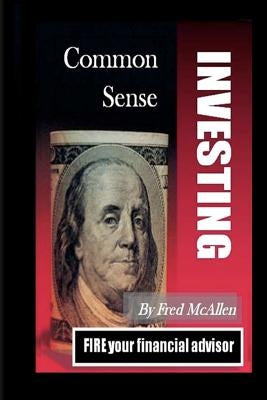 Common Sense Investing by McAllen, Fred