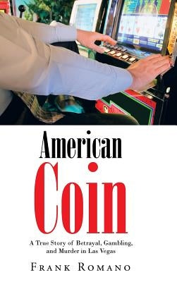 American Coin: A True Story of Betrayal, Gambling, and Murder in Las Vegas by Romano, Frank