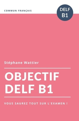 Objectif DELF B1 by Wattier, St&#233;phane