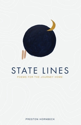 State Lines: Poems for the Journey Home by Hornbeck, Preston W.