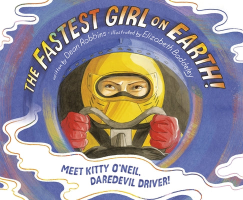 The Fastest Girl on Earth!: Meet Kitty O'Neil, Daredevil Driver! by Robbins, Dean
