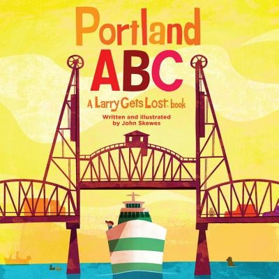 Portland Abc: A Larry Gets Lost Book by Skewes, John