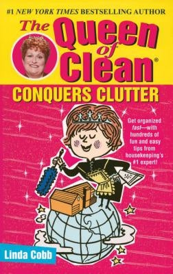 The Queen of Clean Conquers Clutter by Cobb, Linda