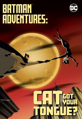 Batman Adventures: Cat Got Your Tongue? by Various