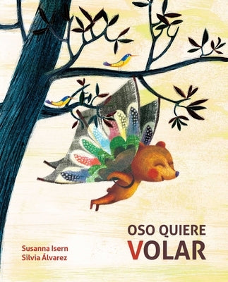 Oso Quiere Volar (Bear Wants to Fly) by Isern, Susanna