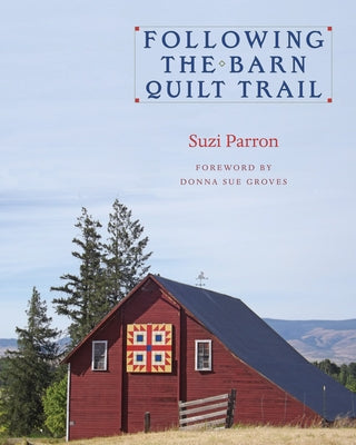 Following the Barn Quilt Trail by Parron, Suzi