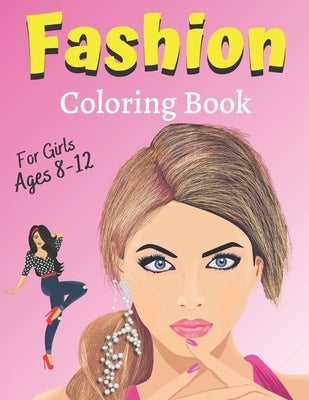 Fashion Coloring Book For Girls Ages 8-12: Colouring Pages for Teens Gift for Fashion Lovers Teenager Gorgeous Cute Fashion Designs For Girl and Teen by Faryniarz, Marek
