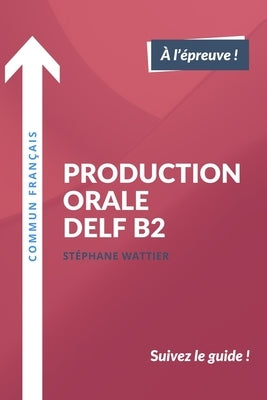 Production orale DELF B2 by Wattier, St&#233;phane