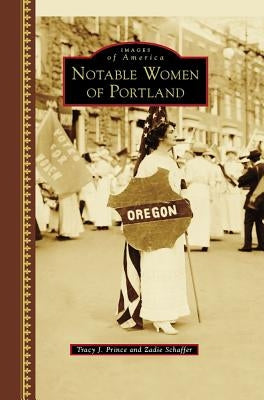Notable Women of Portland by Prince, Tracy J.