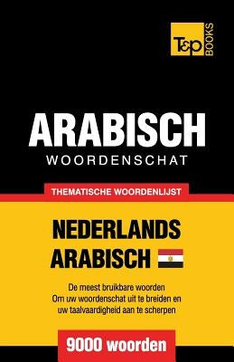 Thematische woordenschat Nederlands - Egyptisch-Arabisch - 9000 woorden by Taranov, Andrey