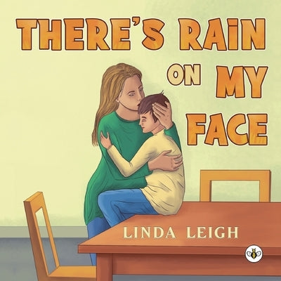 There's Rain on My Face by Leigh, Linda