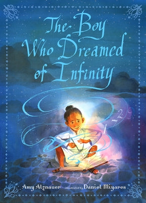 The Boy Who Dreamed of Infinity: A Tale of the Genius Ramanujan by Alznauer, Amy