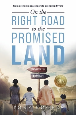 On the Right Road to the Promised Land: From Economic Passengers to Economic Drivers by Rogers, Tony