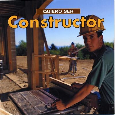 Quiero Ser Constructor = I Want to Be a Builder by Liebman, Dan