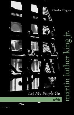 Let My People Go with Martin Luther King Jr. by Ringma, Charles