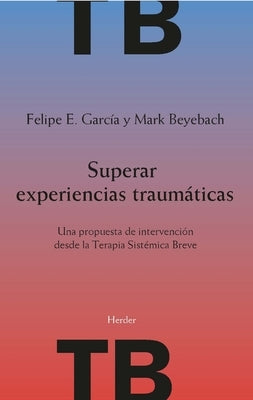 Superar Experiencias Traumaticas by Garcia, Felipe E.