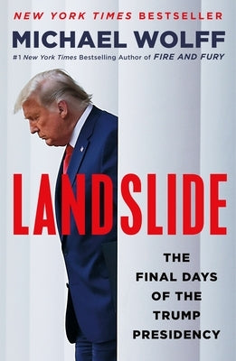 Landslide: The Final Days of the Trump Presidency by Wolff, Michael
