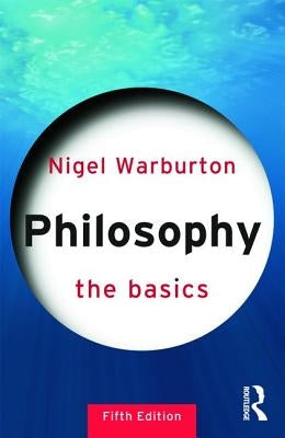 Philosophy: The Basics by Warburton, Nigel