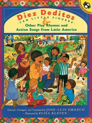 Diez Deditos and Other Play Rhymes and Action Songs from Latin America by Orozco, Jose-Luis