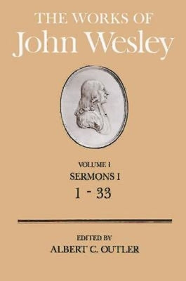 The Works of John Wesley Volume 1: Sermons I (1-33) by Outler, Albert C.