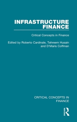 Infrastructure Finance: Critical Concepts in Finance by Cardinale, Roberto