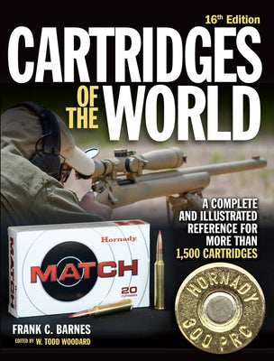 Cartridges of the World, 16th Edition: A Complete and Illustrated Reference for Over 1,500 Cartridges by Barnes, Frank C.