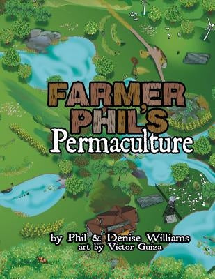 Farmer Phil's Permaculture by Williams, Phil