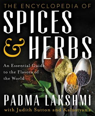 The Encyclopedia of Spices and Herbs: An Essential Guide to the Flavors of the World by Lakshmi, Padma